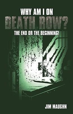 Why Am I on Death Row?: The End or the Beginning!