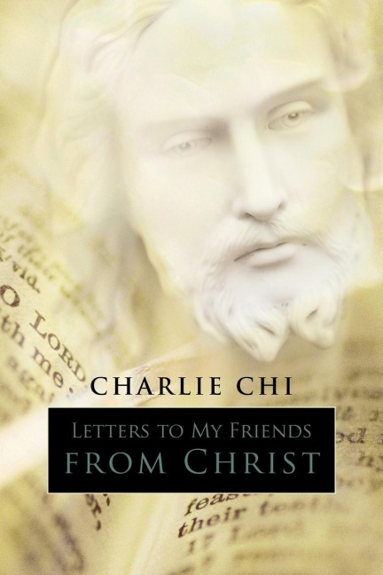 Letters to My Friends from Christ: Part One: My Opinions on the Bible, Part Two: The Journey to Your Soul