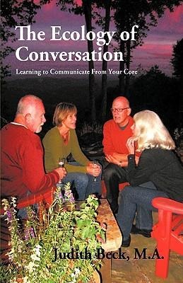 The Ecology of Conversation: Learning to Communicate from Your Core