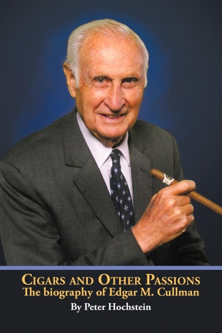 Cigars and Other Passions: The Biography of Edgar M. Cullman