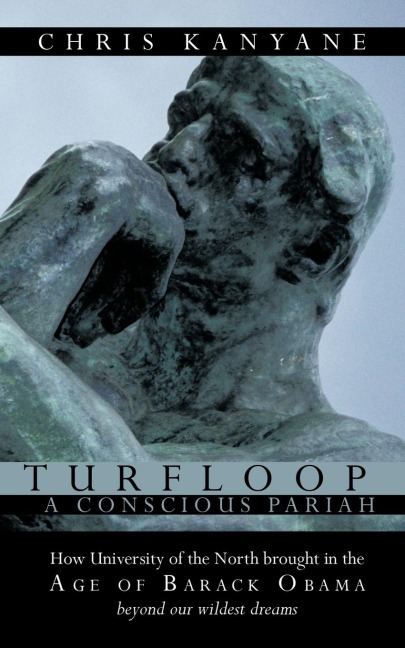 Turfloop a Conscious Pariah: How University of the North Brought in the Age of Barack Obama Beyond Our Wildest Dreams