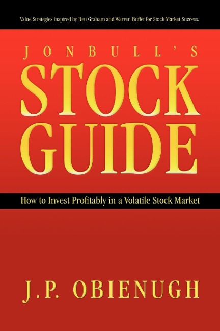 Jonbull's Stock Guide: How to Invest Profitably in a Volatile Stock Market