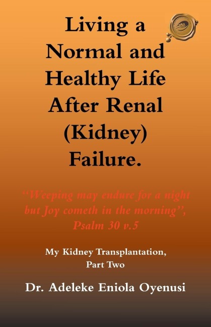 Living a Normal & Healthy Life After Renal (Kidney) Failure: My Kidney Transplantation, Part Two