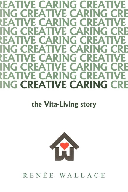 Creative Caring: : -The Vita-Living Story-