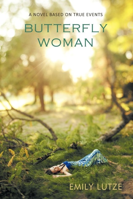 Butterfly Woman: A Novel Based on True Events