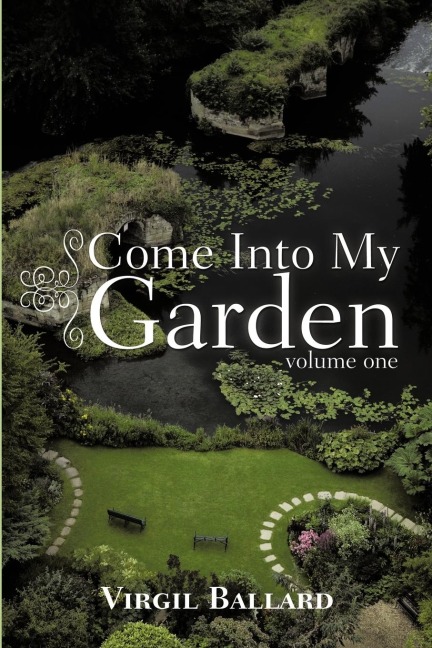 Come Into My Garden: Volume 1