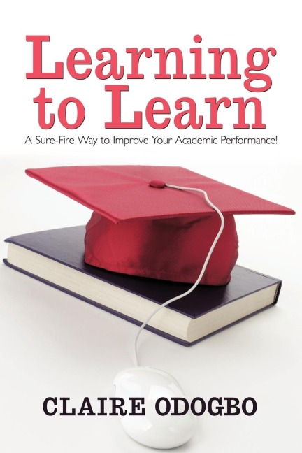 Learning to Learn: A Sure-Fire Way to Improve Your Academic Performance!