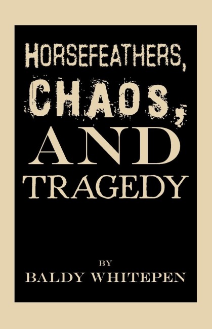 Horsefeathers, Chaos, and Tragedy