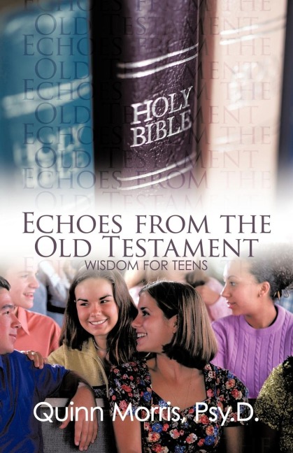 Echoes from the Old Testament: Wisdom for Teens