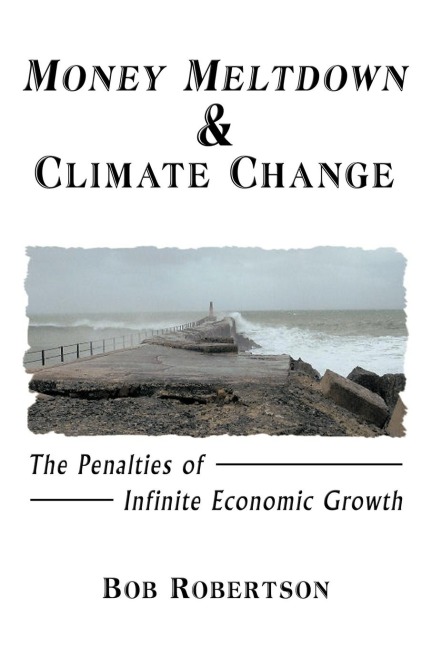 Money Meltdown & Climate Change: The Penalties of Infinite Economic Growth