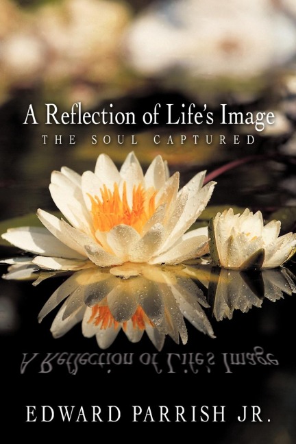 A Reflection of Lifes Image: The Soul Captured