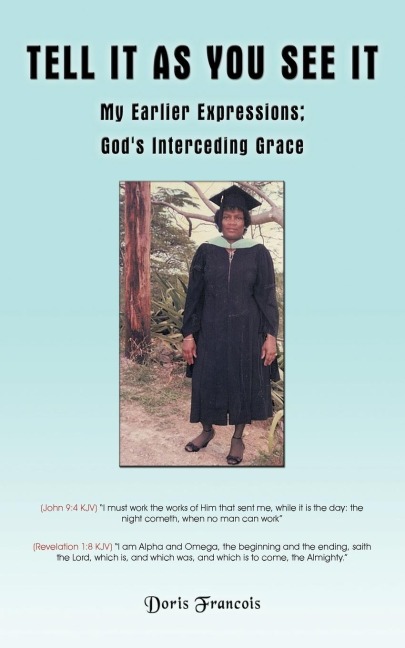 Tell It as You See It: My Earlier Expressions; Gods Interceding Grace