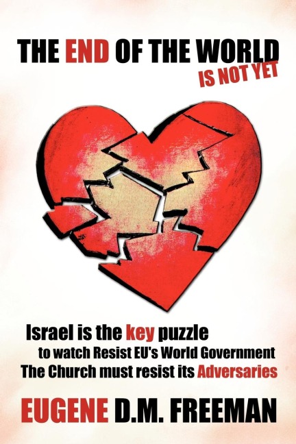The End of the World Is Not Yet: Israel Is the Key Puzzle to Watch Resist Eus World Government the Church Must Resist Its Adversaries