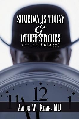 Someday Is Today and Other Stories: An Anthology