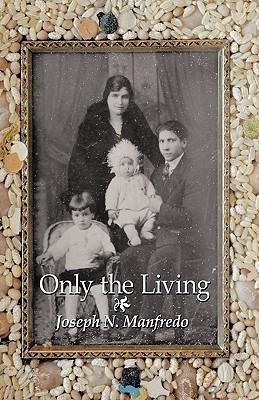 Only the Living: A Personal Memoir of My Family History