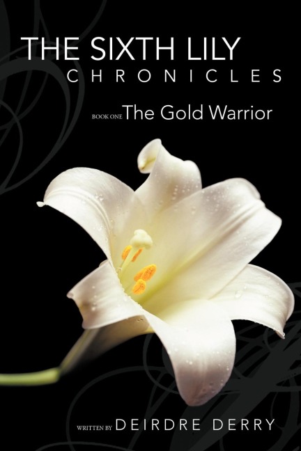 The Sixth Lily Chronicles: Book One: The Gold Warrior