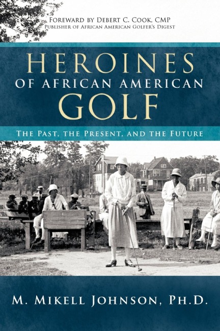 Heroines of African American Golf: The Past, the Present, and the Future