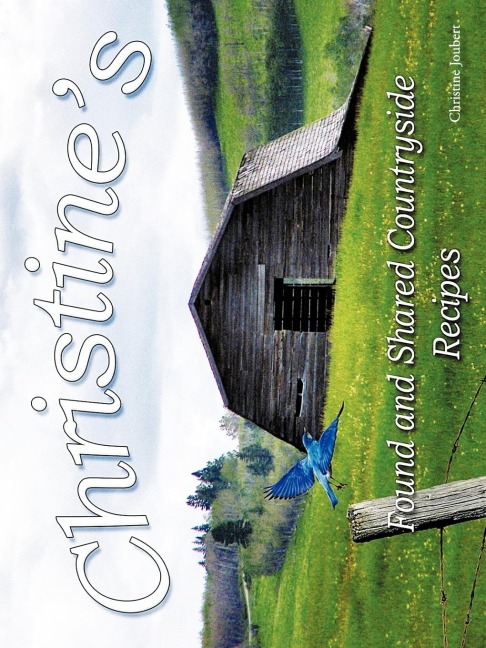 Christines Found and Shared Countryside Recipes