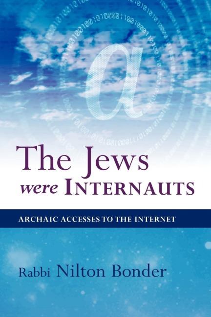 The Jews Were Internauts: Archaic Accesses to the Internet