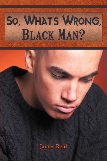 So, Whats Wrong, Black Man?