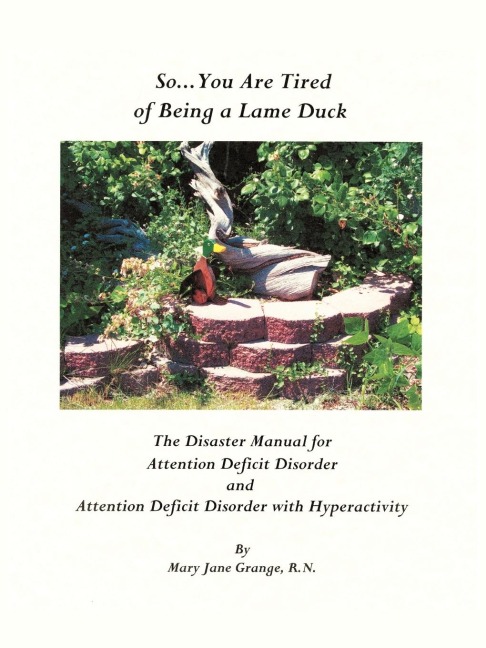 So ... You Are Tired of Being a Lame Duck: A Disaster Manual for Attention Deficit Disorder and Attention Deficit Disorder with Hyperactivity