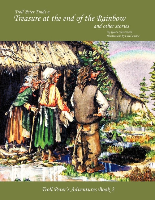 Troll Peter Finds a Treasure at the End of the Rainbow and Other Stories: Troll Peters Adventures, Book 2
