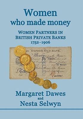 Women Who Made Money: Women Partners in British Private Banks 1752-1906