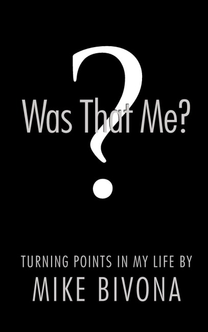 Was That Me?: Turning Points in My Life by Mike Bivona