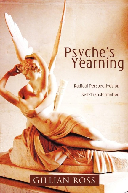 Psyches Yearning: Radical Perspectives on Self-Transformation