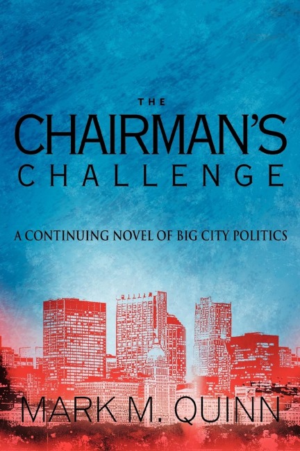 The Chairmans Challenge: A Continuing Novel of Big City Politics