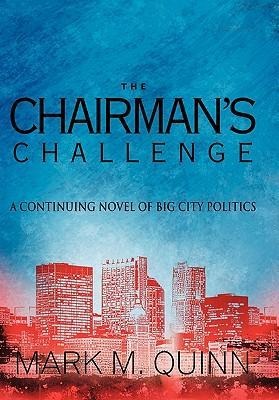 The Chairman's Challenge: A Continuing Novel of Big City Politics