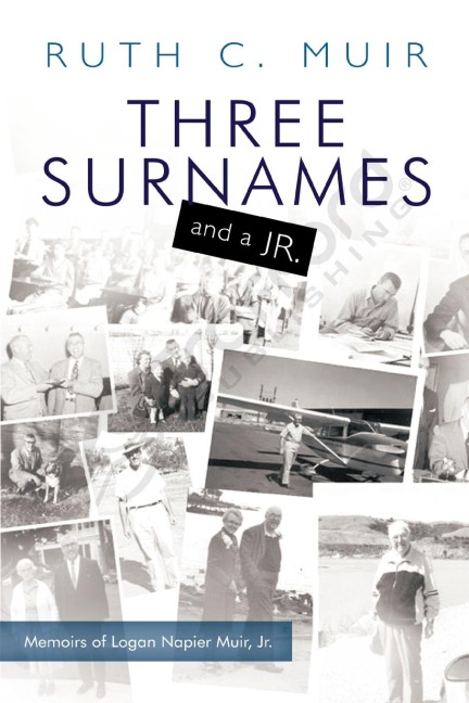 Three Surnames and a Jr.: Memoirs of Logan Napier Muir Jr.