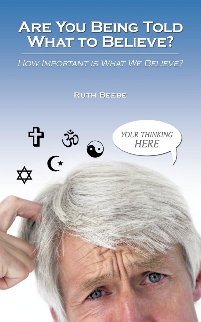 Are You Being Told What to Believe?: How Important Is What We Believe?