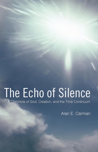 The Echo of Silence: A Chronicle of God, Creation, and the Time Continuum