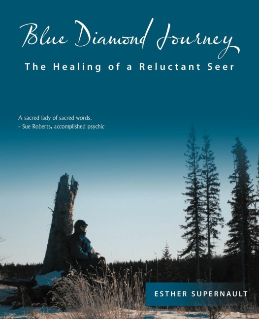Blue Diamond Journey: The Healing of a Reluctant Seer