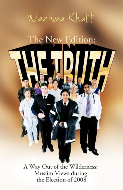 The New Edition: The Truth: A Way Out of the Wilderness: Muslim Views During the Election of 2008