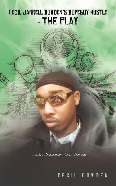 Cecil Jarrell Dowdens Dopeboy Hustle- The Play: Dopeboy Hustle- The Play
