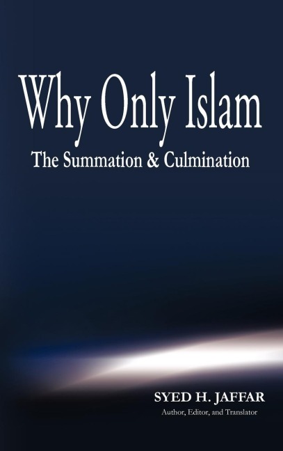 Why Only Islam: The Summation & Culmination