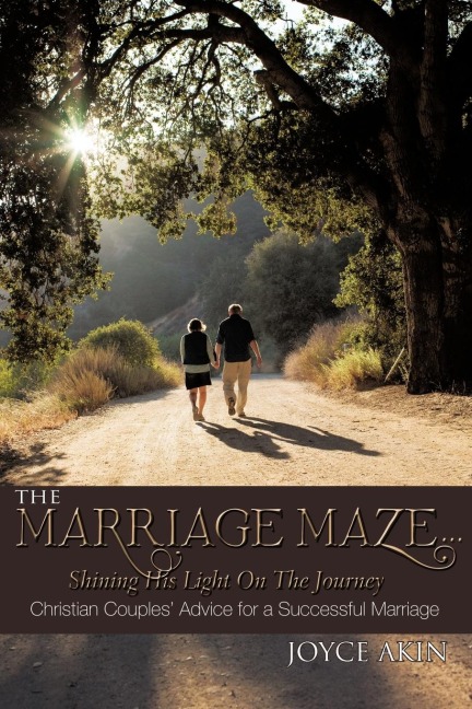 The Marriage Maze... Shining His Light on the Journey: Christian Couples Advice for a Successful Marriage