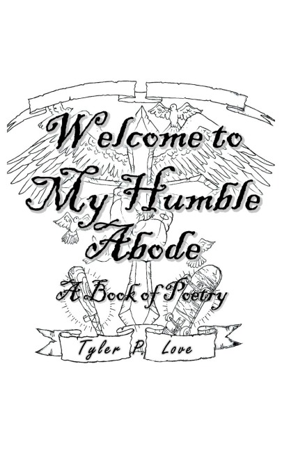 Welcome to My Humble Abode: A Book of Poetry