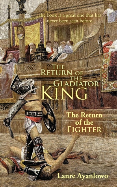 The Return of the Gladiator King: The Return of the Fighter