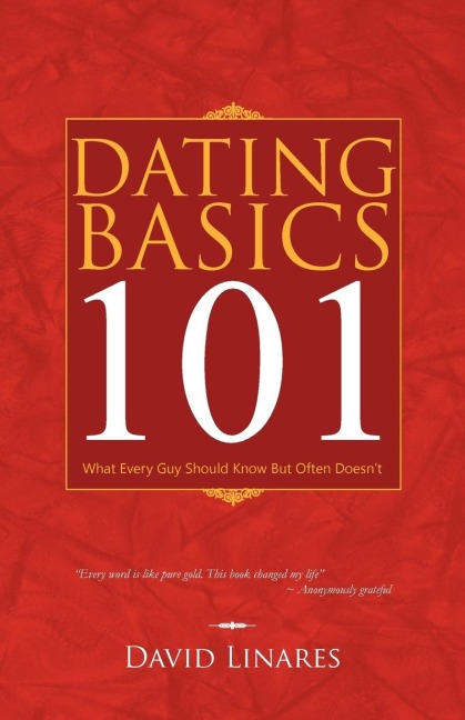Dating Basics 101: What Every Guy Should Know But Often Doesnt
