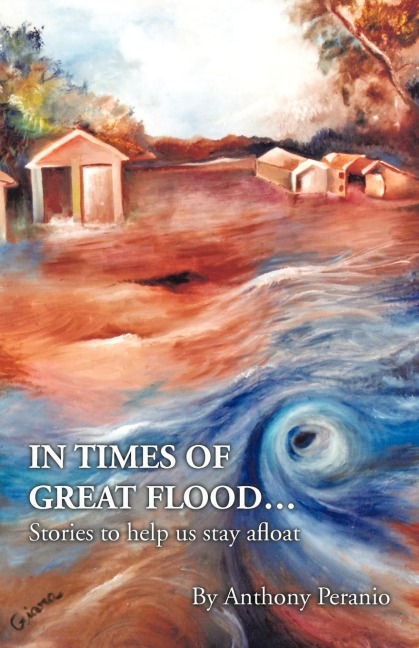 In Times of Great Flood...: Stories to Help Us Stay Afloat