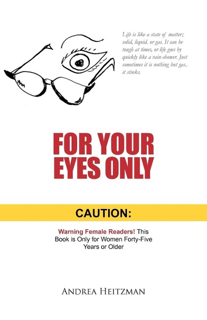 For Your Eyes Only: Caution: Warning Female Readers! This Book Is Only for Women Forty-Five Years or Older