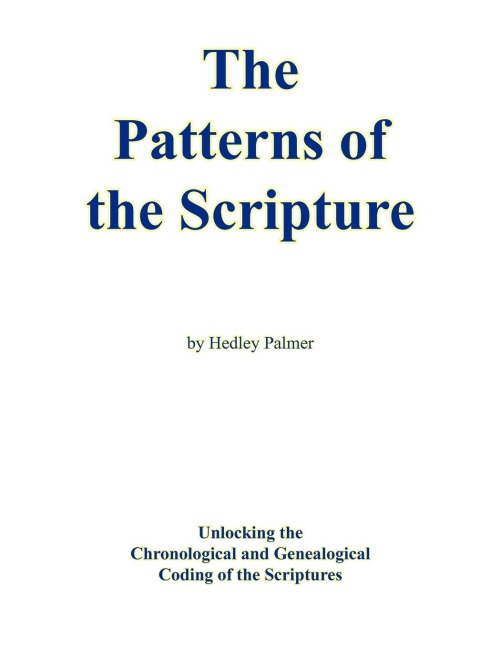 The Patterns of the Scripture: Unlocking the Chronological and Genealogical Coding of the Scriptures