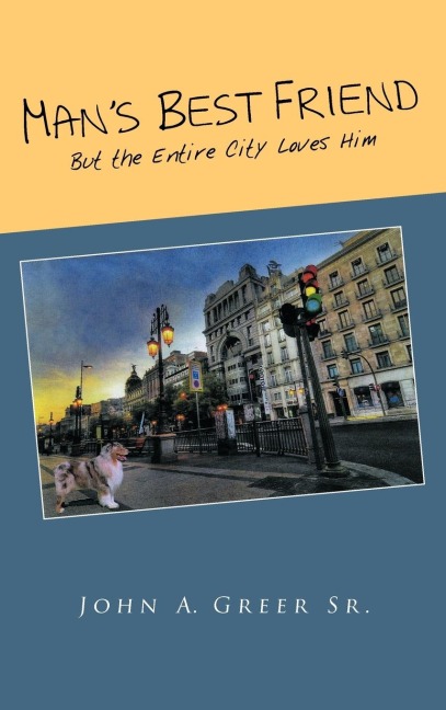 Mans Best Friend: But the Entire City Loves Him