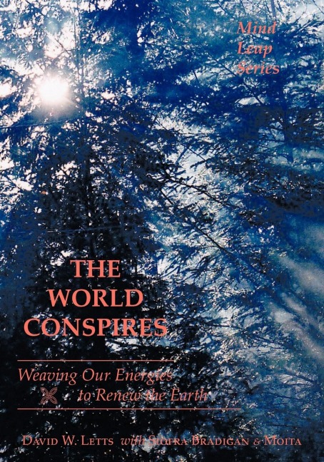 THE WORLD CONSPIRES: Weaving Our Energies to Renew the Earth