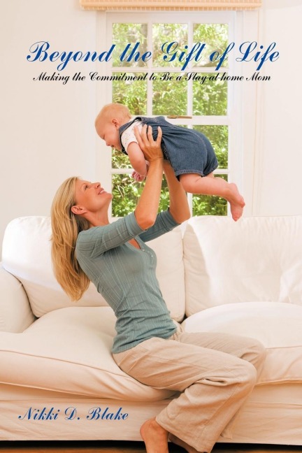Beyond the Gift of Life: Making the Commitment to Be a Stay-At-Home Mom