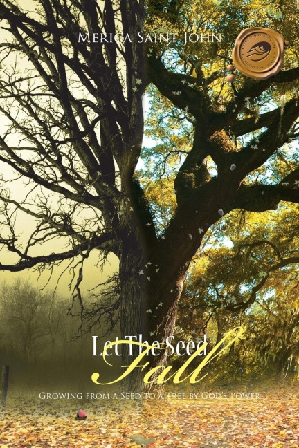 Let the Seed Fall: Growing from a Seed to a Tree by Gods Power