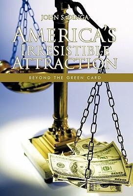 Americas Irresistible Attraction: Beyond the Green Card